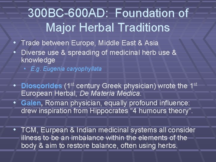 300 BC-600 AD: Foundation of Major Herbal Traditions • Trade between Europe, Middle East