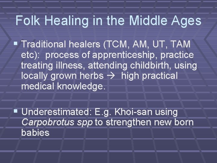 Folk Healing in the Middle Ages Traditional healers (TCM, AM, UT, TAM etc): process