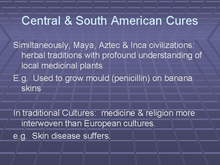 Central & South American Cures Similtaneously, Maya, Aztec & Inca civilizations: herbal traditions with