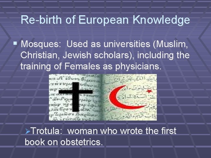 Re-birth of European Knowledge Mosques: Used as universities (Muslim, Christian, Jewish scholars), including the