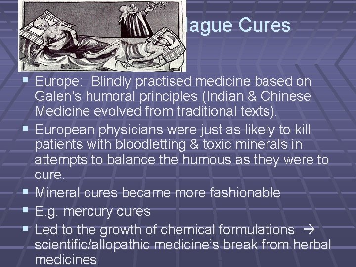 Plague Cures Europe: Blindly practised medicine based on Galen’s humoral principles (Indian & Chinese