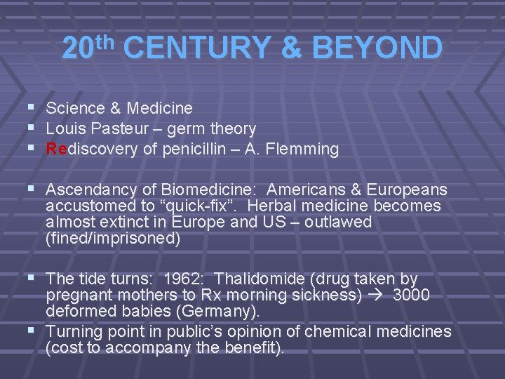 20 th CENTURY & BEYOND Science & Medicine Louis Pasteur – germ theory Rediscovery
