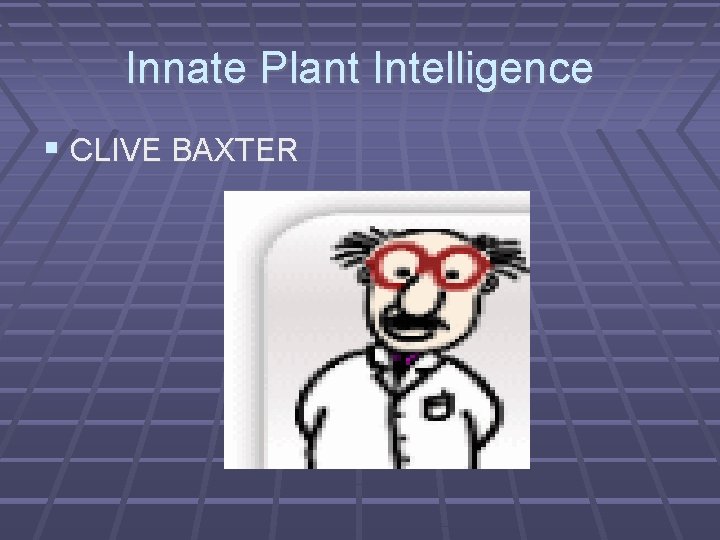 Innate Plant Intelligence CLIVE BAXTER 