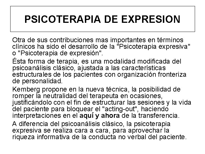 PSICOTERAPIA DE EXPRESION Otra de sus contribuciones mas importantes en términos clínicos ha sido