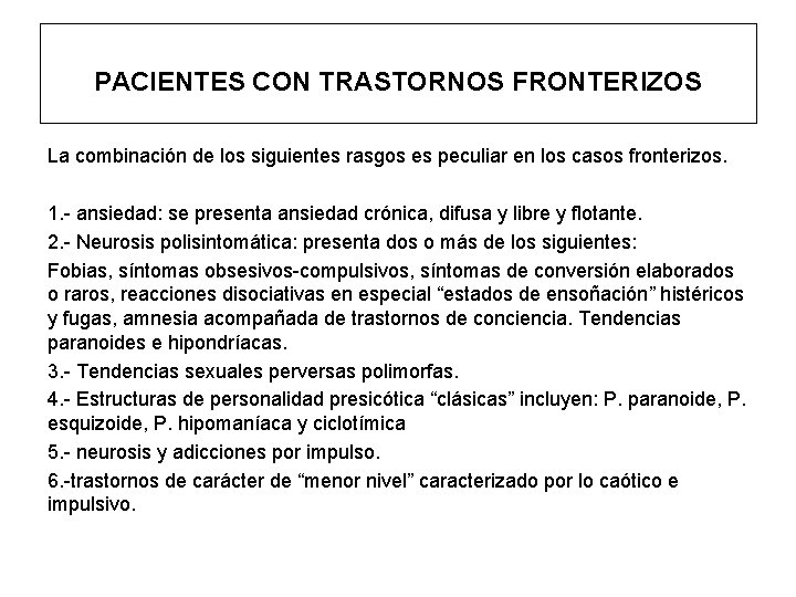 PACIENTES CON TRASTORNOS FRONTERIZOS La combinación de los siguientes rasgos es peculiar en los