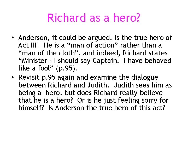 Richard as a hero? • Anderson, it could be argued, is the true hero