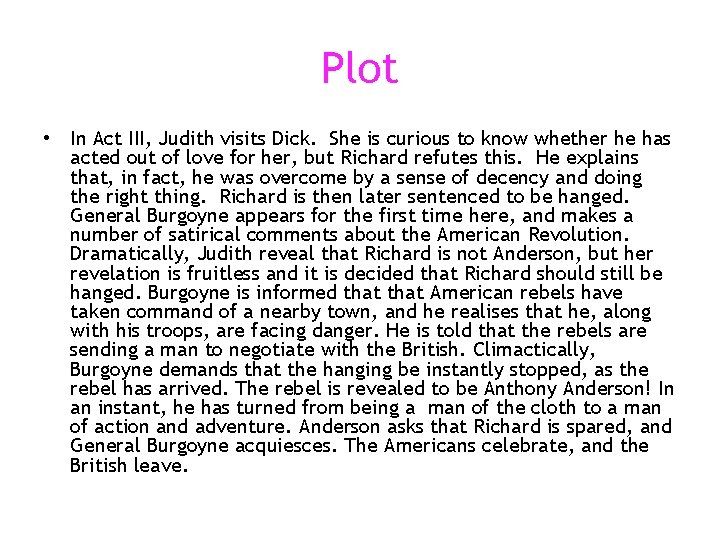 Plot • In Act III, Judith visits Dick. She is curious to know whether