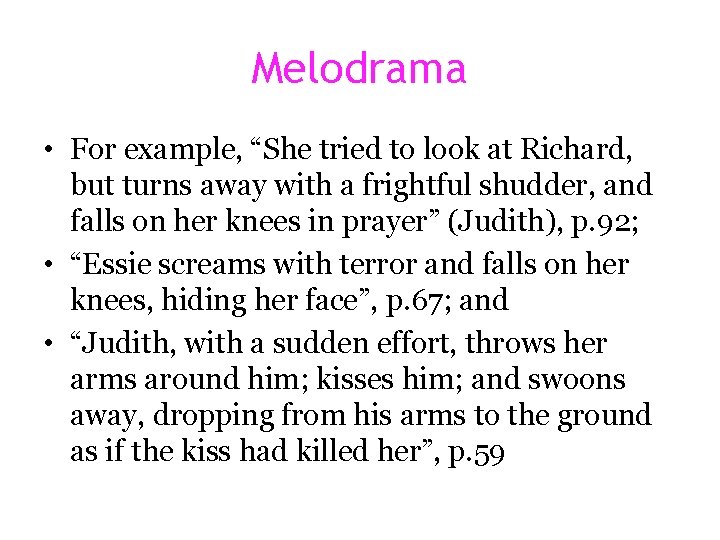 Melodrama • For example, “She tried to look at Richard, but turns away with