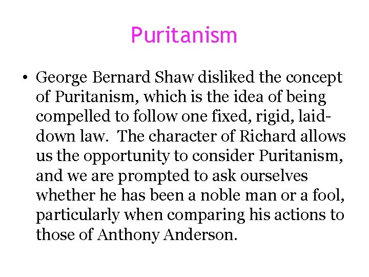Puritanism • George Bernard Shaw disliked the concept of Puritanism, which is the idea