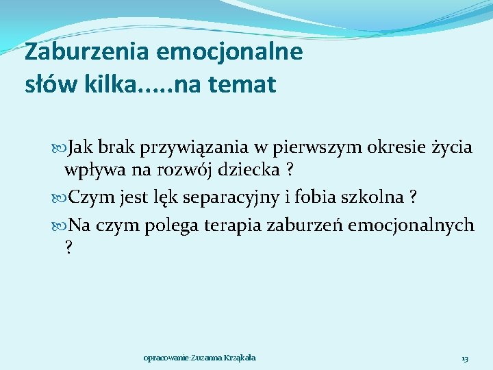 Zaburzenia emocjonalne słów kilka. . . na temat Jak brak przywiązania w pierwszym okresie