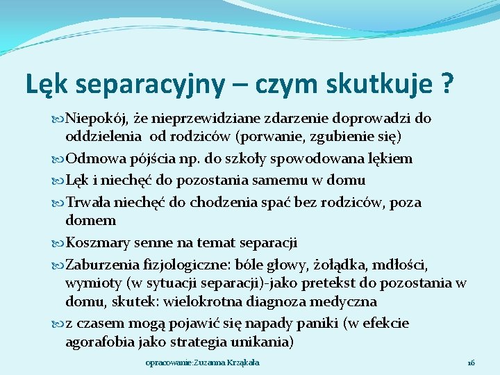 Lęk separacyjny – czym skutkuje ? Niepokój, że nieprzewidziane zdarzenie doprowadzi do oddzielenia od