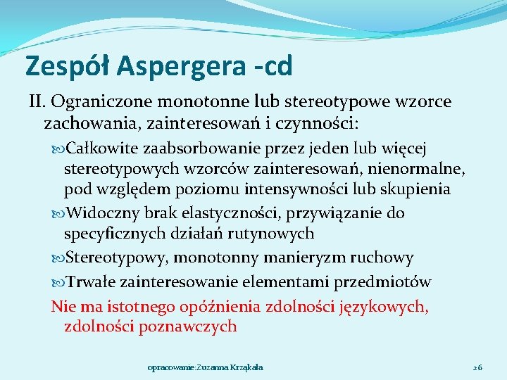 Zespół Aspergera -cd II. Ograniczone monotonne lub stereotypowe wzorce zachowania, zainteresowań i czynności: Całkowite