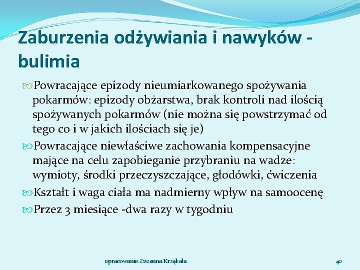 Zaburzenia odżywiania i nawyków bulimia Powracające epizody nieumiarkowanego spożywania pokarmów: epizody obżarstwa, brak kontroli