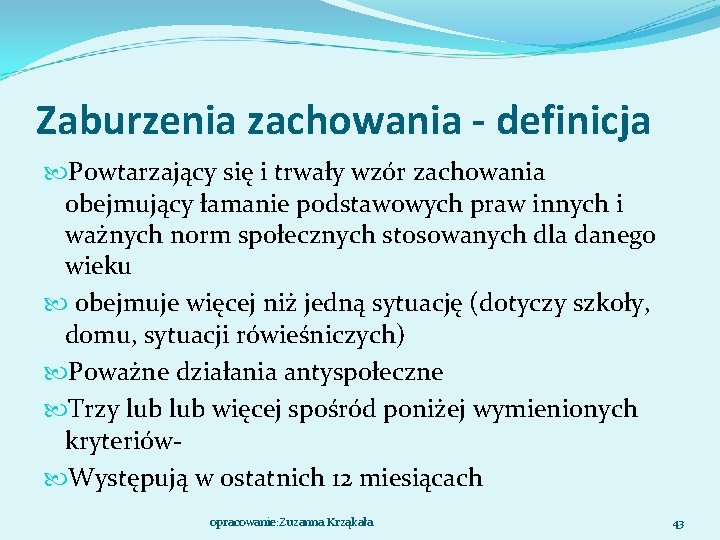 Zaburzenia zachowania - definicja Powtarzający się i trwały wzór zachowania obejmujący łamanie podstawowych praw