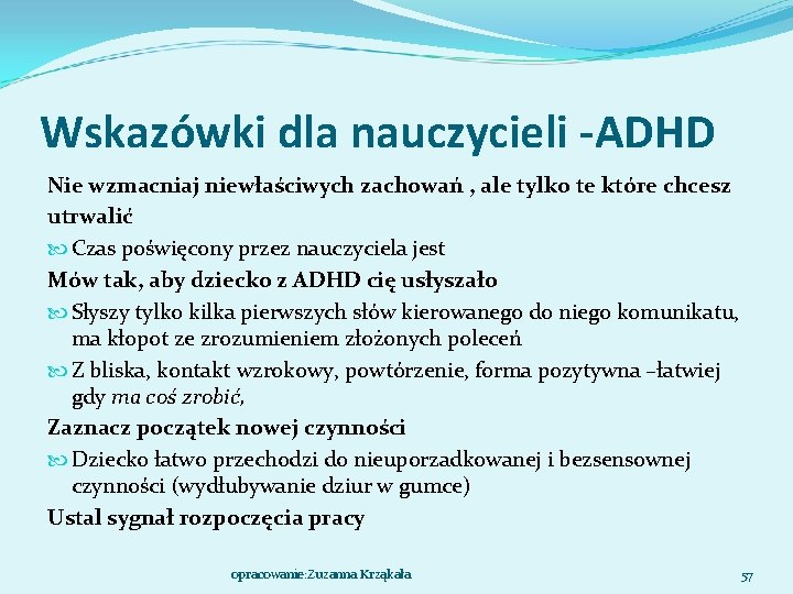 Wskazówki dla nauczycieli -ADHD Nie wzmacniaj niewłaściwych zachowań , ale tylko te które chcesz