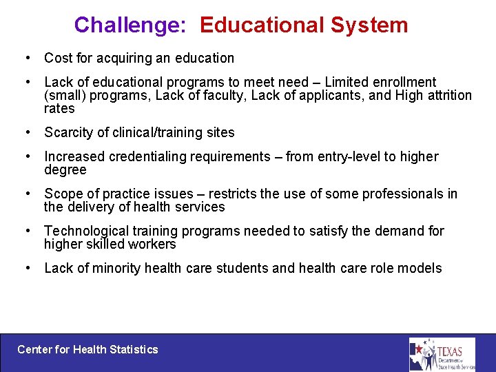 Challenge: Educational System • Cost for acquiring an education • Lack of educational programs