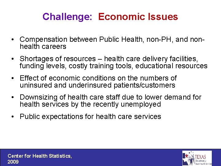 Challenge: Economic Issues • Compensation between Public Health, non-PH, and nonhealth careers • Shortages