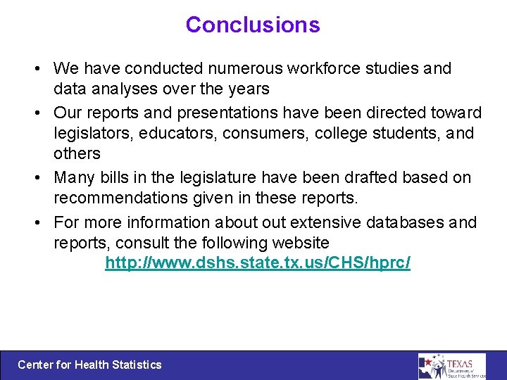 Conclusions • We have conducted numerous workforce studies and data analyses over the years