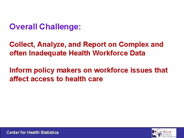 Overall Challenge: Collect, Analyze, and Report on Complex and often Inadequate Health Workforce Data