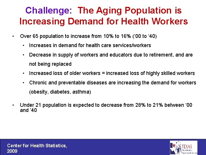 Challenge: The Aging Population is Increasing Demand for Health Workers • Over 65 population