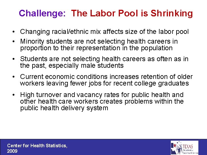 Challenge: The Labor Pool is Shrinking • Changing racial/ethnic mix affects size of the