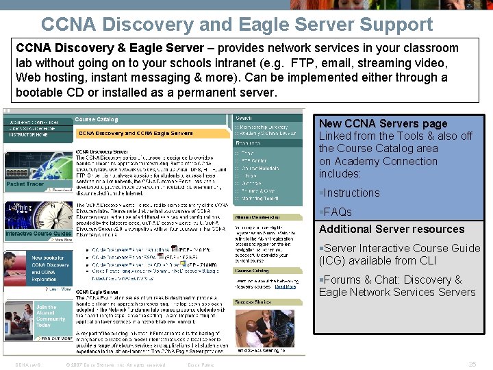 CCNA Discovery and Eagle Server Support CCNA Discovery & Eagle Server – provides network CCNA Discovery and Eagle Server Support CCNA Discovery & Eagle Server – provides network