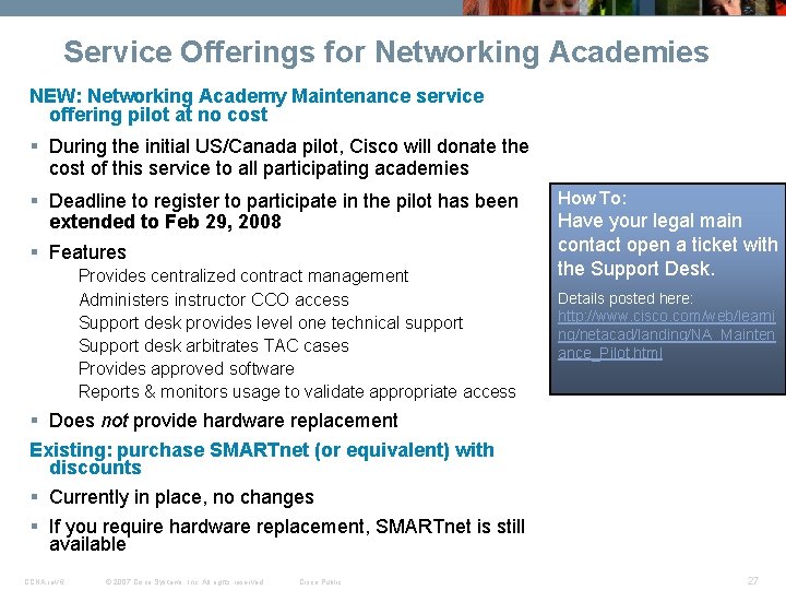Service Offerings for Networking Academies NEW: Networking Academy Maintenance service offering pilot at no Service Offerings for Networking Academies NEW: Networking Academy Maintenance service offering pilot at no