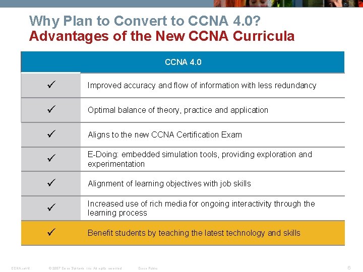 Why Plan to Convert to CCNA 4. 0? Advantages of the New CCNA Curricula Why Plan to Convert to CCNA 4. 0? Advantages of the New CCNA Curricula