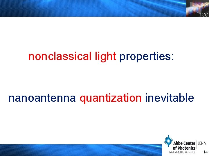 ICO nonclassical light properties: nanoantenna quantization inevitable 14 