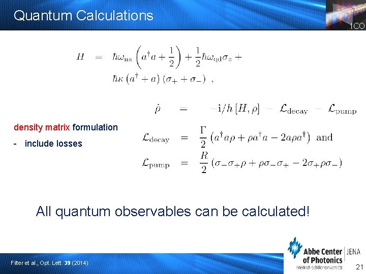 Quantum Calculations ICO density matrix formulation - include losses All quantum observables can be