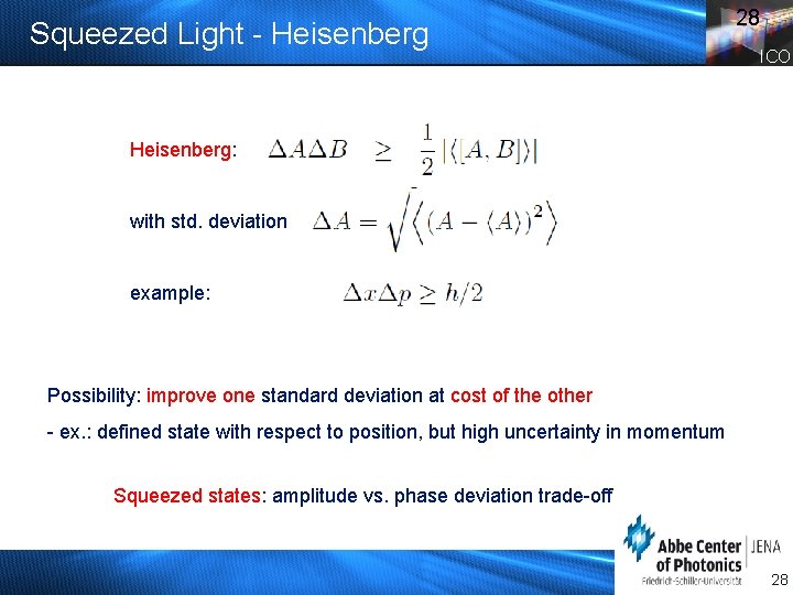 Squeezed Light - Heisenberg 28 ICO Heisenberg: with std. deviation example: Possibility: improve one