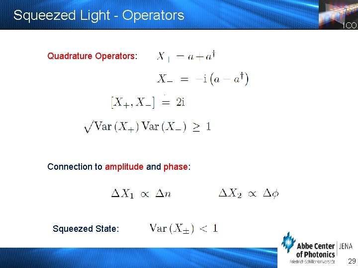 Squeezed Light - Operators ICO Quadrature Operators: Connection to amplitude and phase: Squeezed State: