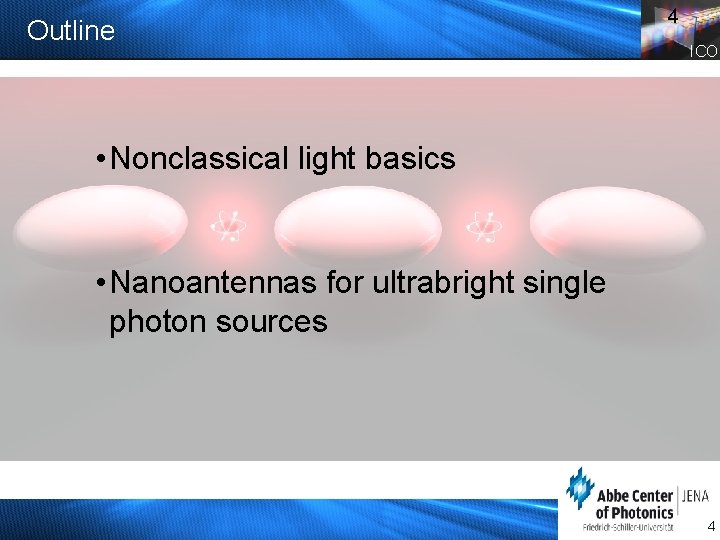 Outline 4 ICO • Nonclassical light basics • Nanoantennas for ultrabright single photon sources