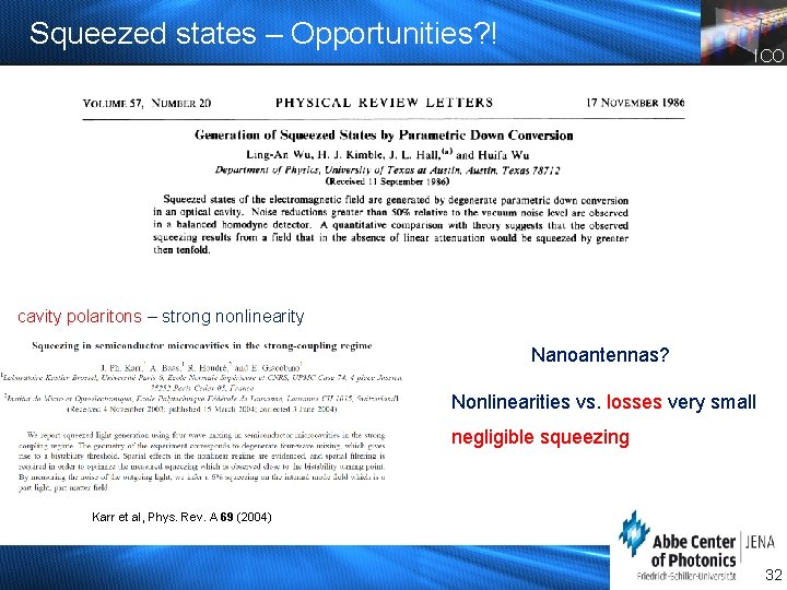 Squeezed states – Opportunities? ! ICO cavity polaritons – strong nonlinearity Nanoantennas? Nonlinearities vs.