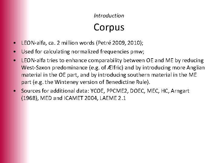Introduction Corpus • LEON-alfa, ca. 2 million words (Petré 2009, 2010); • Used for