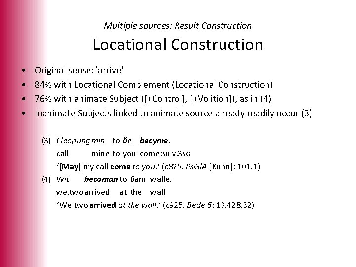 Multiple sources: Result Construction Locational Construction • • Original sense: 'arrive' 84% with Locational