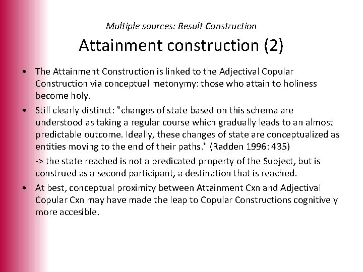 Multiple sources: Result Construction Attainment construction (2) • The Attainment Construction is linked to