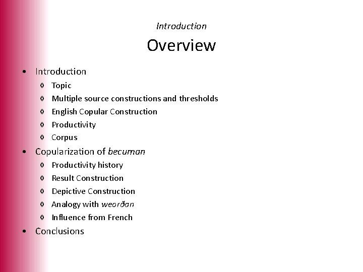 Introduction Overview • Introduction ◊ Topic ◊ Multiple source constructions and thresholds ◊ English
