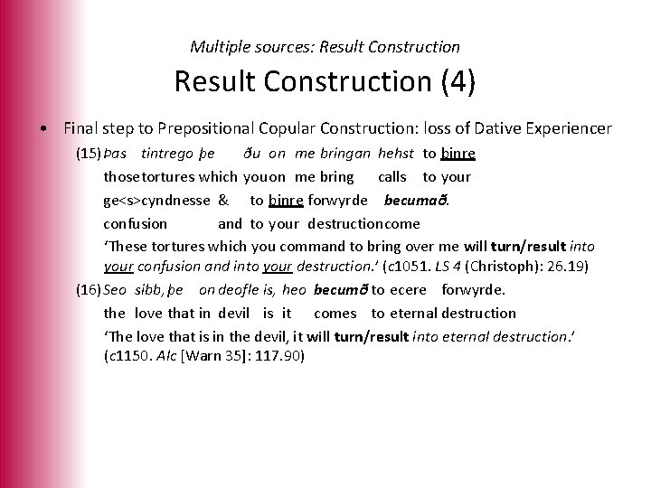 Multiple sources: Result Construction (4) • Final step to Prepositional Copular Construction: loss of