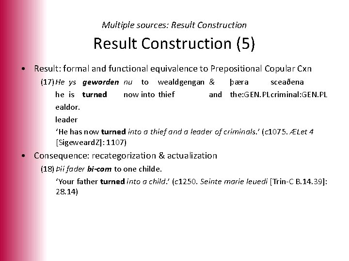 Multiple sources: Result Construction (5) • Result: formal and functional equivalence to Prepositional Copular