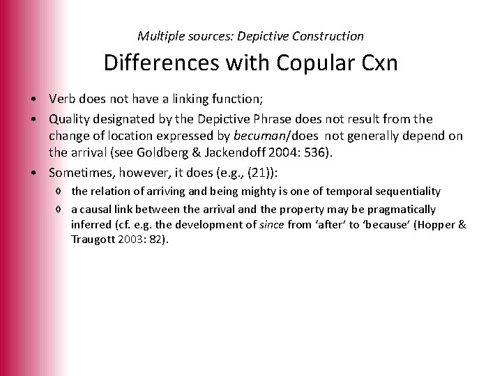 Multiple sources: Depictive Construction Differences with Copular Cxn • Verb does not have a