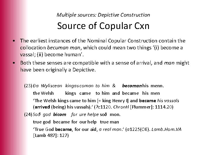 Multiple sources: Depictive Construction Source of Copular Cxn • The earliest instances of the