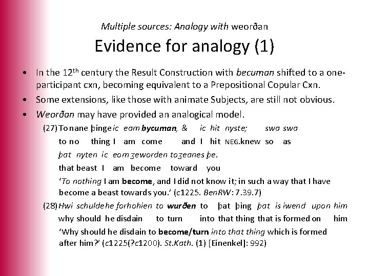 Multiple sources: Analogy with weorðan Evidence for analogy (1) • In the 12 th