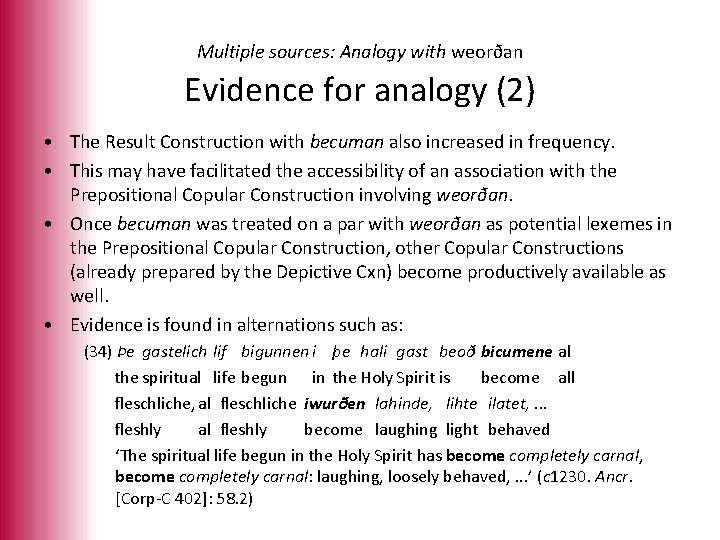 Multiple sources: Analogy with weorðan Evidence for analogy (2) • The Result Construction with