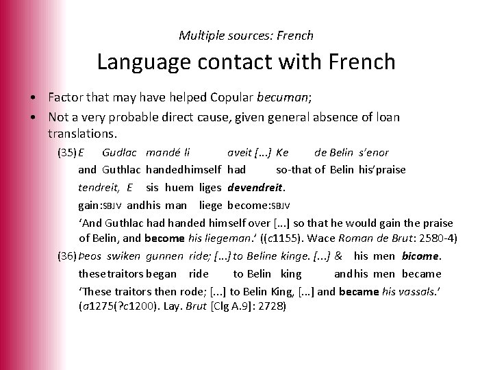 Multiple sources: French Language contact with French • Factor that may have helped Copular