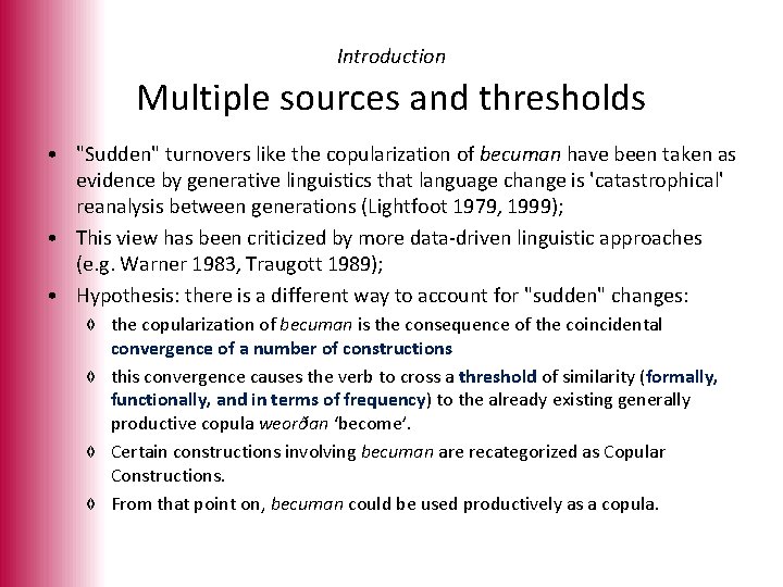 Introduction Multiple sources and thresholds • "Sudden" turnovers like the copularization of becuman have