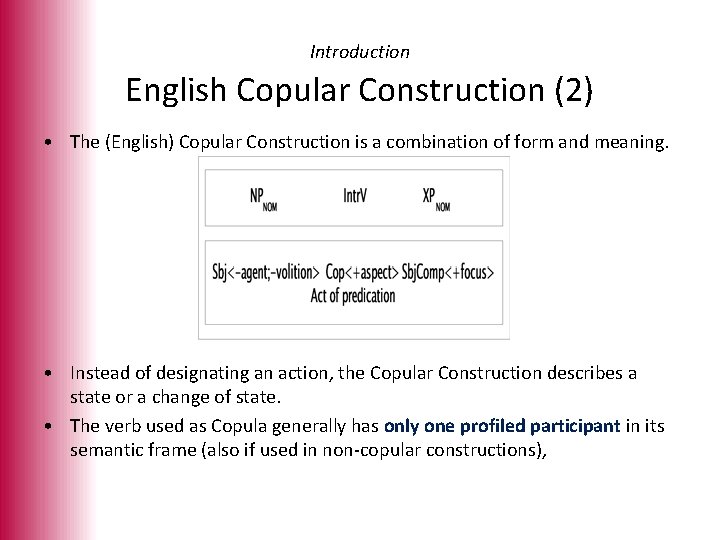 Introduction English Copular Construction (2) • The (English) Copular Construction is a combination of