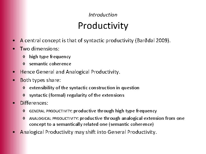 Introduction Productivity • A central concept is that of syntactic productivity (Barðdal 2009). •