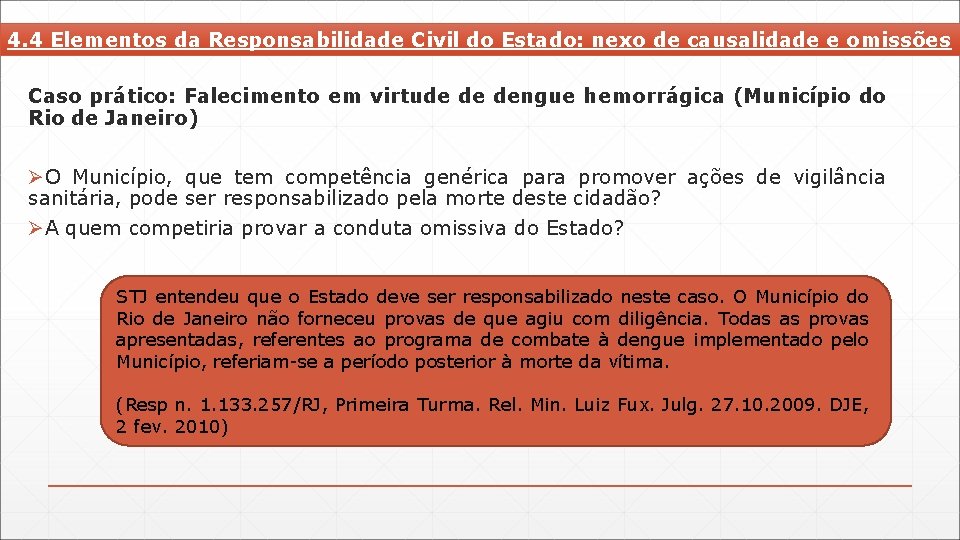 4. 4 Elementos da Responsabilidade Civil do Estado: nexo de causalidade e omissões Caso