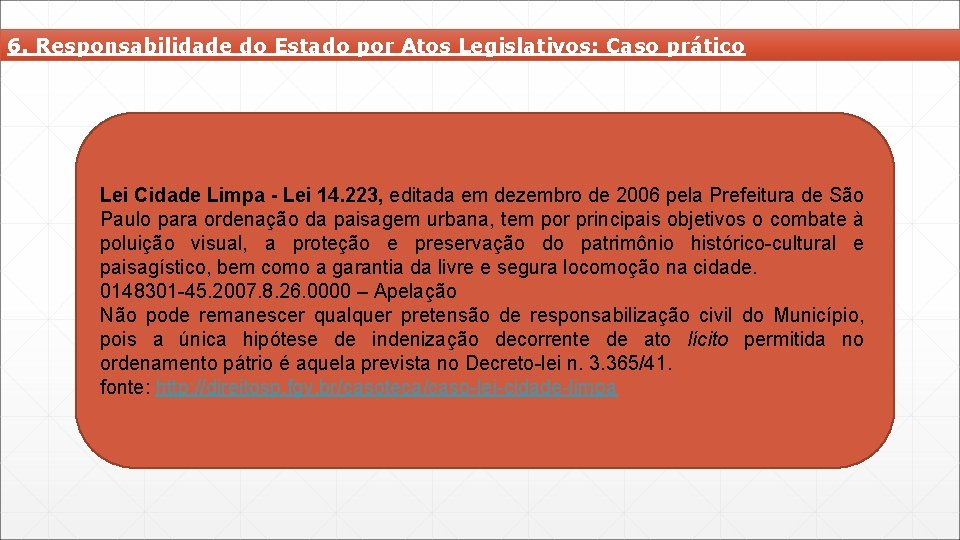 6. Responsabilidade do Estado por Atos Legislativos: Caso prático Lei Cidade Limpa - Lei